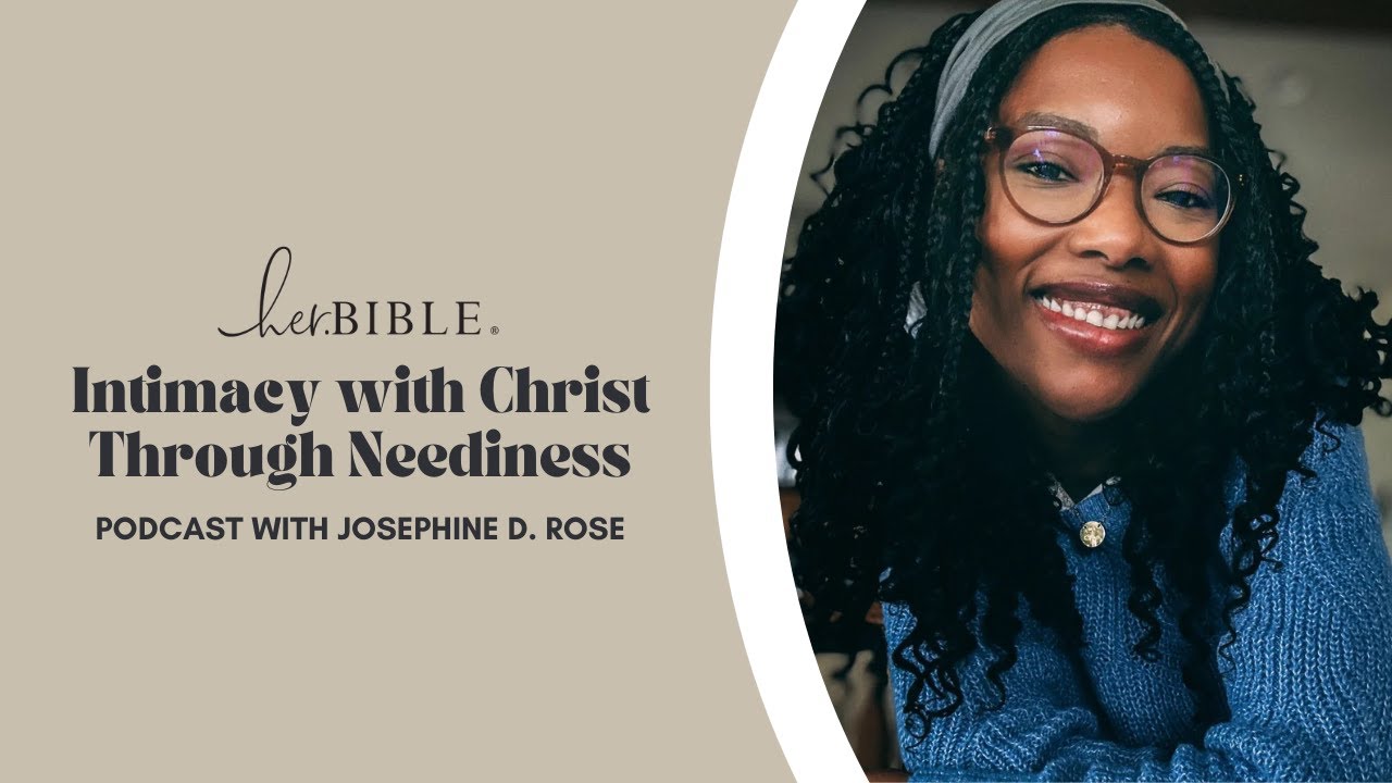 Intimacy with Christ Through Neediness | Podcast with Josephine D. Rose Intimacy with Christ Through Neediness | Podcast with Josephine D. Rose