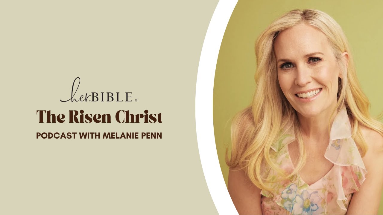 The Risen Christ | Podcast with Melanie Penn