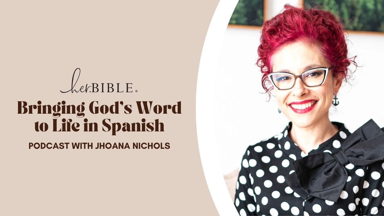 Bringing God’s Word to Life in Spanish | Podcast with Jhoana Nichols