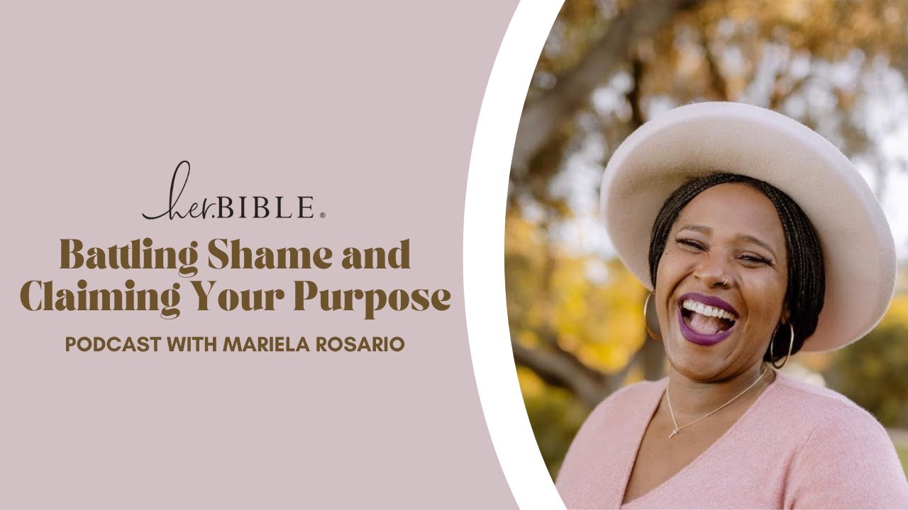 Battling Shame, Reigniting Your Faith, and Claiming Your Purpose | Podcast with Mariela Rosario