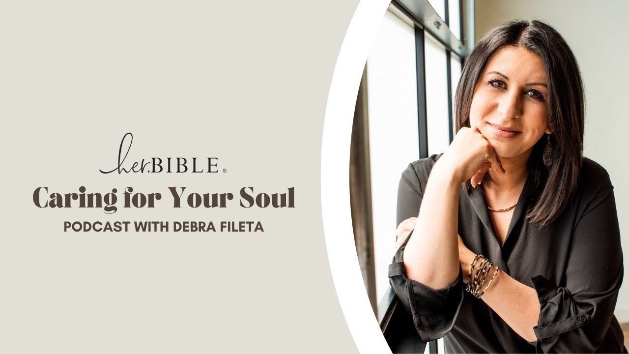 Caring for Your Soul | Podcast with Debra Fileta